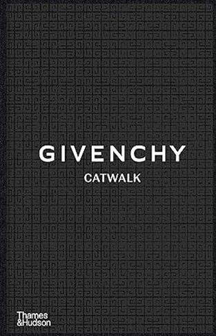 Givenchy Catwalk: The Complete Collections